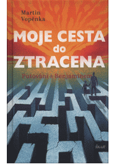 Moje cesta do ztracena : putování s Benjaminem  (odkaz v elektronickém katalogu)