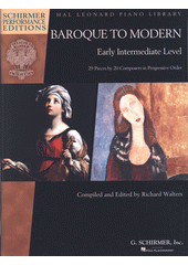 Baroque to Modern: Early Intermediate Level: 28 Pieces by 20 Composers in Progressive Order (odkaz v elektronickém katalogu)