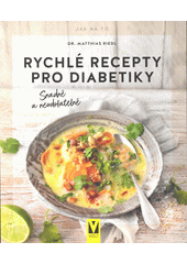 Rychlé recepty pro diabetiky : snadno a neodolatelně  (odkaz v elektronickém katalogu)