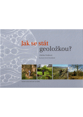 Jak se stát geoložkou?  (odkaz v elektronickém katalogu)