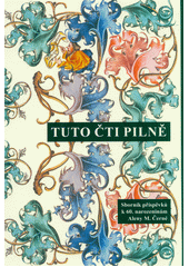 Tuto čti pilně : Sborník příspěvků k 60. narozeninám Aleny M. Černé  (odkaz v elektronickém katalogu)