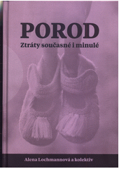 Porod : ztráty současné i minulé  (odkaz v elektronickém katalogu)