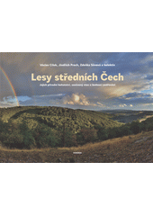 Lesy středních Čech : jejich přírodní bohatství, současný stav a budoucí směřování  (odkaz v elektronickém katalogu)