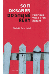 Do stejné řeky : Putinova válka proti ženám  (odkaz v elektronickém katalogu)