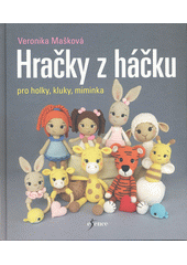 Hračky z háčku : pro holky, kluky, miminka  (odkaz v elektronickém katalogu)