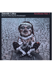 Music to Films by Jan Švankmajer : Archives. Vol. 1 (odkaz v elektronickém katalogu)