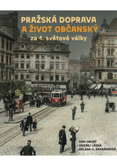 Pražská doprava a život občanský za 1. světové války  (odkaz v elektronickém katalogu)