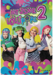 My jsme Lollipopz 2  (odkaz v elektronickém katalogu)