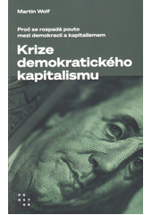 Krize demokratického kapitalismu : proč se rozpadá pouto mezi demokracií a kapitalismem  (odkaz v elektronickém katalogu)