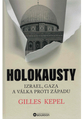 Holokausty : Izrael, Gaza a válka proti Západu  (odkaz v elektronickém katalogu)