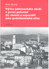 Vývoz jabloneckého zboží v první polovině 20. století a exportéři jako podnikatelská elita  (odkaz v elektronickém katalogu)