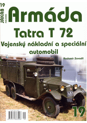 Tatra T 72 : vojenský nákladní a speciální automobil  (odkaz v elektronickém katalogu)