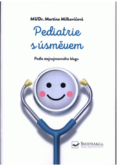 Pediatrie s úsměvem : podle stejnojmenného blogu  (odkaz v elektronickém katalogu)