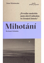 Mihotání : na konci Grónska  (odkaz v elektronickém katalogu)