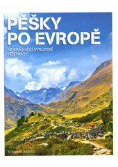 Pěšky po Evropě : nejkrásnější evropské pěší trasy  (odkaz v elektronickém katalogu)