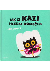 Jak si Kazi hledal domeček  (odkaz v elektronickém katalogu)