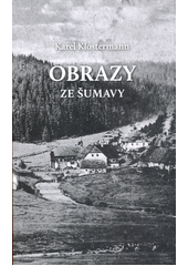 Obrazy ze Šumavy  (odkaz v elektronickém katalogu)