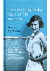 Tenisová šampionka, která unikla nacistům  (odkaz v elektronickém katalogu)