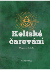 Keltské čarování : magická cesta k síle  (odkaz v elektronickém katalogu)