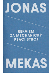 Rekviem za mechanický psací stroj  (odkaz v elektronickém katalogu)