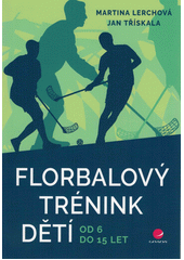 Florbalový trénink dětí od 6 do 15 let  (odkaz v elektronickém katalogu)