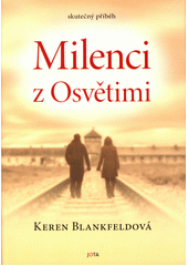 Milenci z Osvětimi : skutečný příběh  (odkaz v elektronickém katalogu)