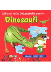 Dinosauři : zábavná kniha Magnetické puzzle (odkaz v elektronickém katalogu)