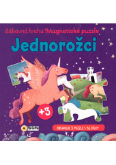 Jednorožci : zábavná kniha Magnetické puzzle (odkaz v elektronickém katalogu)