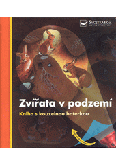 Zvířata v podzemí  (odkaz v elektronickém katalogu)