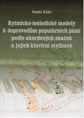 Rytmicko-melodické modely k doprovodům populárních písní podle akordových značek a jejich klavírní stylizace  (odkaz v elektronickém katalogu)