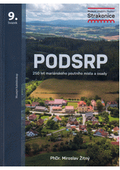 Podsrp : 250 let mariánského poutního místa a osady  (odkaz v elektronickém katalogu)