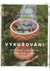 Vykuřování : moderní průvodce vonnými dýmy  (odkaz v elektronickém katalogu)