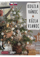 Kouzla Vánoc = Kúzla Vianoc : 80 Ideen zum inspirieren & Nachmachen  (odkaz v elektronickém katalogu)