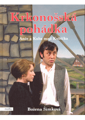 Krkonošská pohádka : Anče a Kuba mají Kubíčka  (odkaz v elektronickém katalogu)