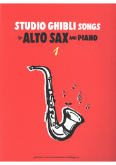 Studio Ghibli Songs for Alto Sax and Piano. 1 (odkaz v elektronickém katalogu)