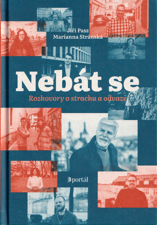 Nebát se : rozhovory o strachu a odvaze / Jiří Pasz, Marianna Stránská