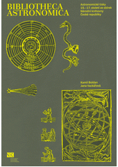 Bibliotheca astronomica : astronomické tisky 15.-17. století ze sbírek Národní knihovny České republiky  (odkaz v elektronickém katalogu)