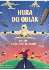 Hurá do oblak : o létání s dědečkem Eduardem  (odkaz v elektronickém katalogu)