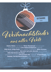 Weihnachtslieder aus aller Welt : Gitarre (odkaz v elektronickém katalogu)