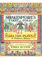 Shakespeare's First Folio : all the Plays : Children's Edition  (odkaz v elektronickém katalogu)