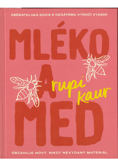 Mléko a med : sběratelská edice k desátému výročí vydání  (odkaz v elektronickém katalogu)