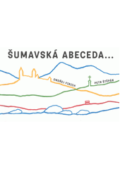 Šumavská abeceda... a počítání  (odkaz v elektronickém katalogu)