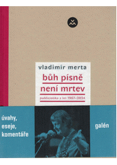 Bůh písně není mrtev : publicistika z let 1967-2024  (odkaz v elektronickém katalogu)