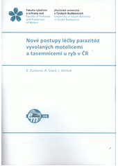 Nové postupy léčby parazitóz vyvolaných motolicemi a tasemnicemi u ryb v ČR  (odkaz v elektronickém katalogu)