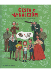 Cesta k vynálezům : jak týmová práce změnila svět  (odkaz v elektronickém katalogu)