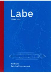 Labe : příběh řeky  (odkaz v elektronickém katalogu)