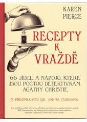 Recepty k vraždě : 66 jídel a nápojů, které jsou poctou detektivkám Agathy Christie  (odkaz v elektronickém katalogu)