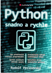 Python : snadno a rychle  (odkaz v elektronickém katalogu)