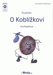 Muzikálek O Koblížkovi : hra se zpěvy pro dětský sbor (odkaz v elektronickém katalogu)