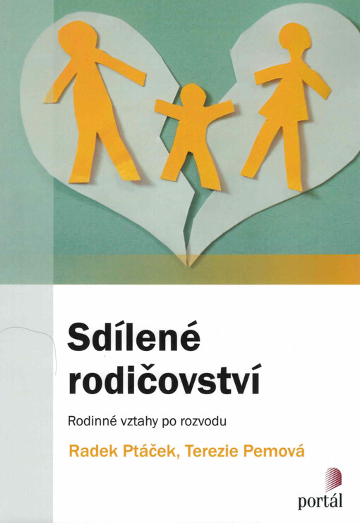 Sdílené rodičovství : rodinné vztahy po rozvodu / Radek Ptáček, Terezie Pemová